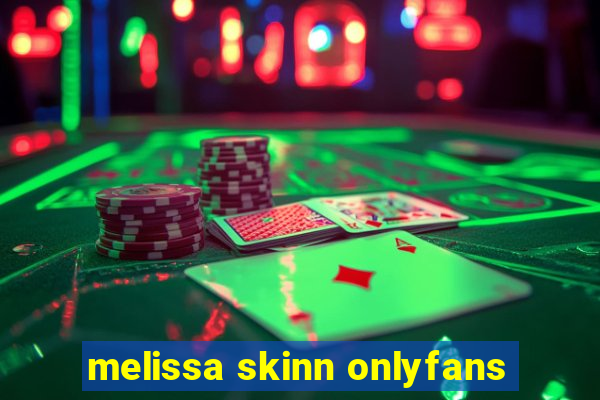 melissa skinn onlyfans